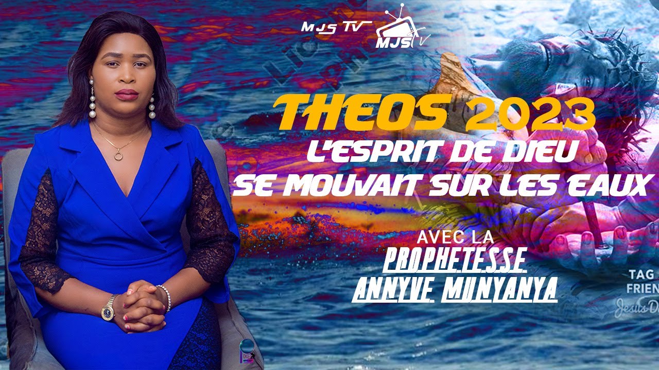 PROPH ANNYVE MUNYANYA_L'ESPRIT DE DIEU SE MOUVAIT SUR LES EAUX_DANS THEOS 2023_MINISTERE MON JESUS