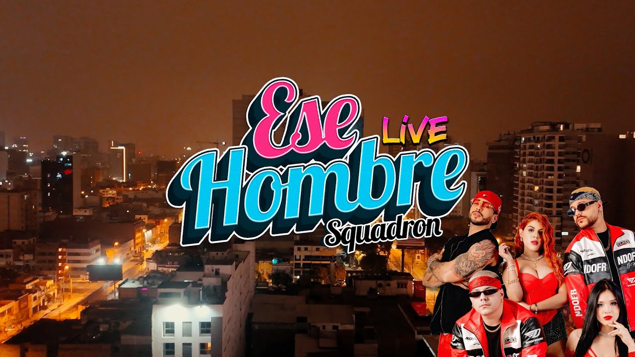 Por Ese hombre - Squadron (LIVE VIDEO)