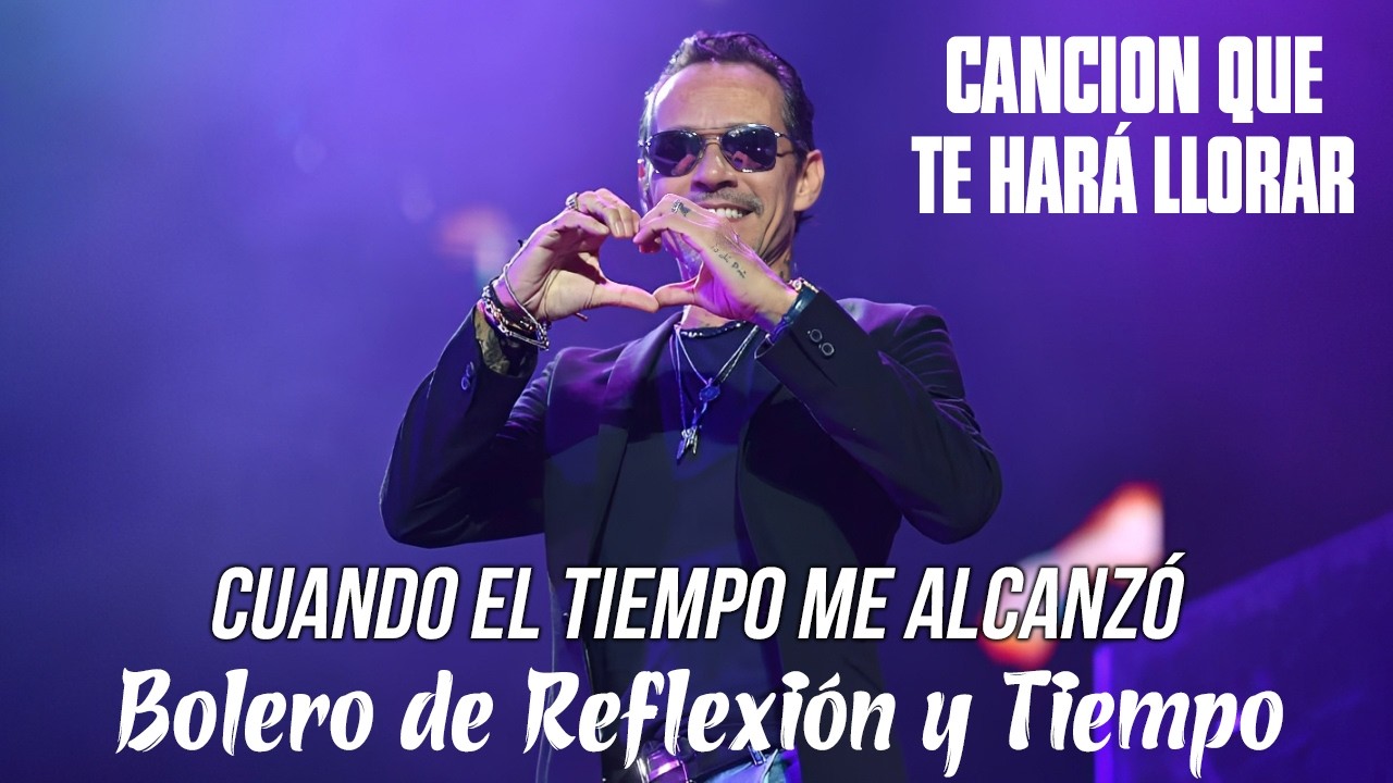 Marc Anthony - Cuando el Tiempo Me Alcanzó | Bolero de Reflexión y Tiempo