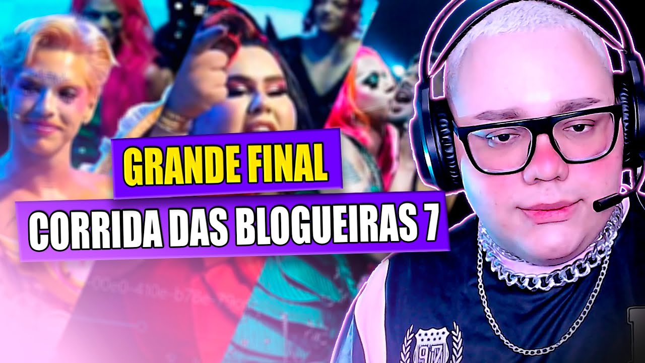 REACT GRANDE FINAL - Corrida Das Blogueiras 7