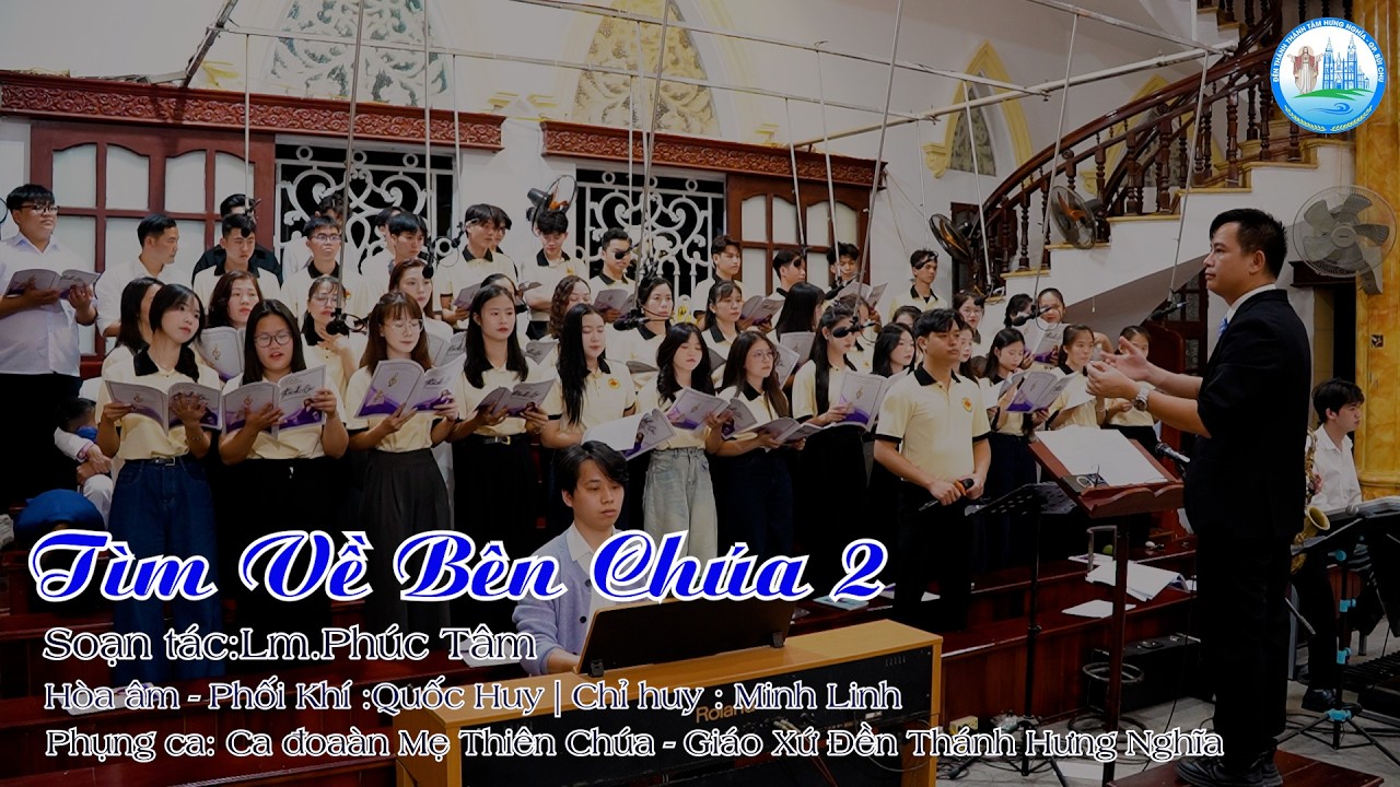 TÌM VỀ BÊN CHÚA 2 | Soạn tác: Lm Phúc Tâm | Ca đoàn Mẹ Thiên Chúa - Giáo xứ Hưng Nghĩa - Bùi Chu