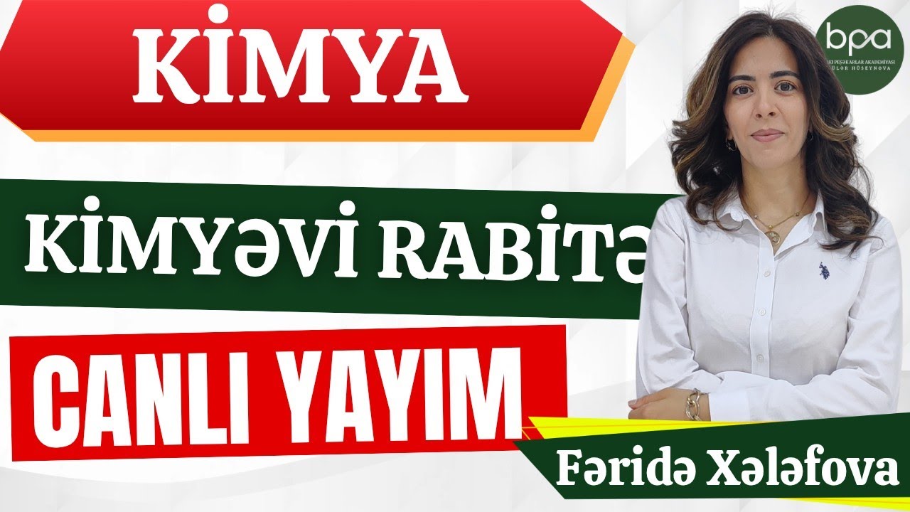 KİMYƏVİ RABİTƏ — FƏRİDƏ XƏLƏFOVA 055-841-61-11
