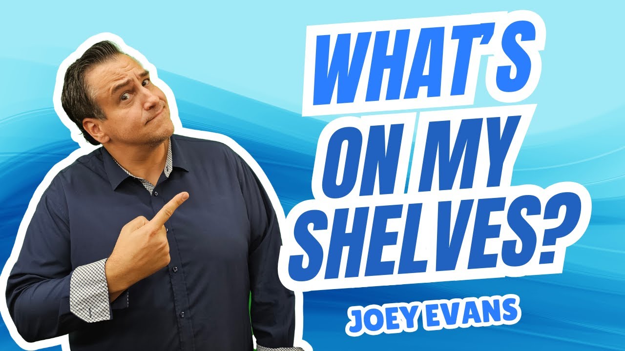What's On My Shelves?   Joey Evans