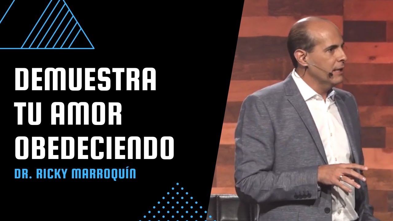 Demuestra tu amor obedeciendo - Dr. Ricky Marroquín