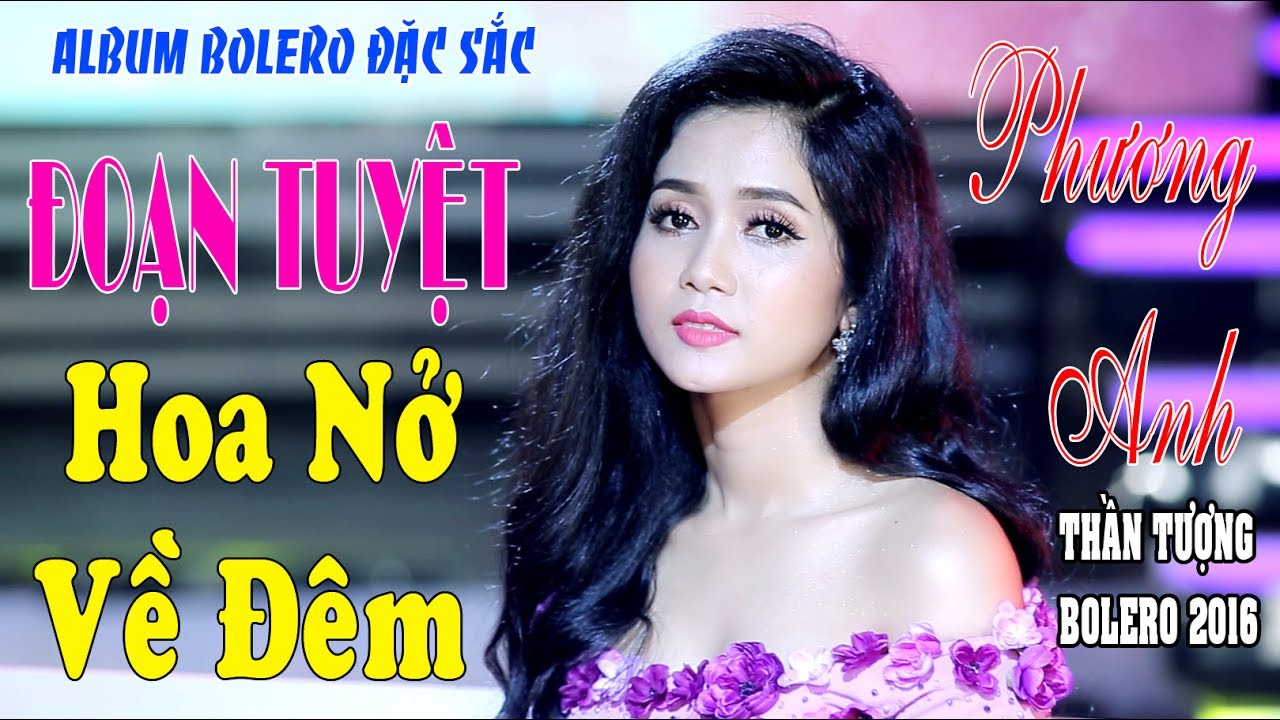 Album Đoạn Tuyệt & Hoa Nở Về Đêm - Phương Anh (Á Quân Thần Tượng Bolero 2016) [Full HD Video]
