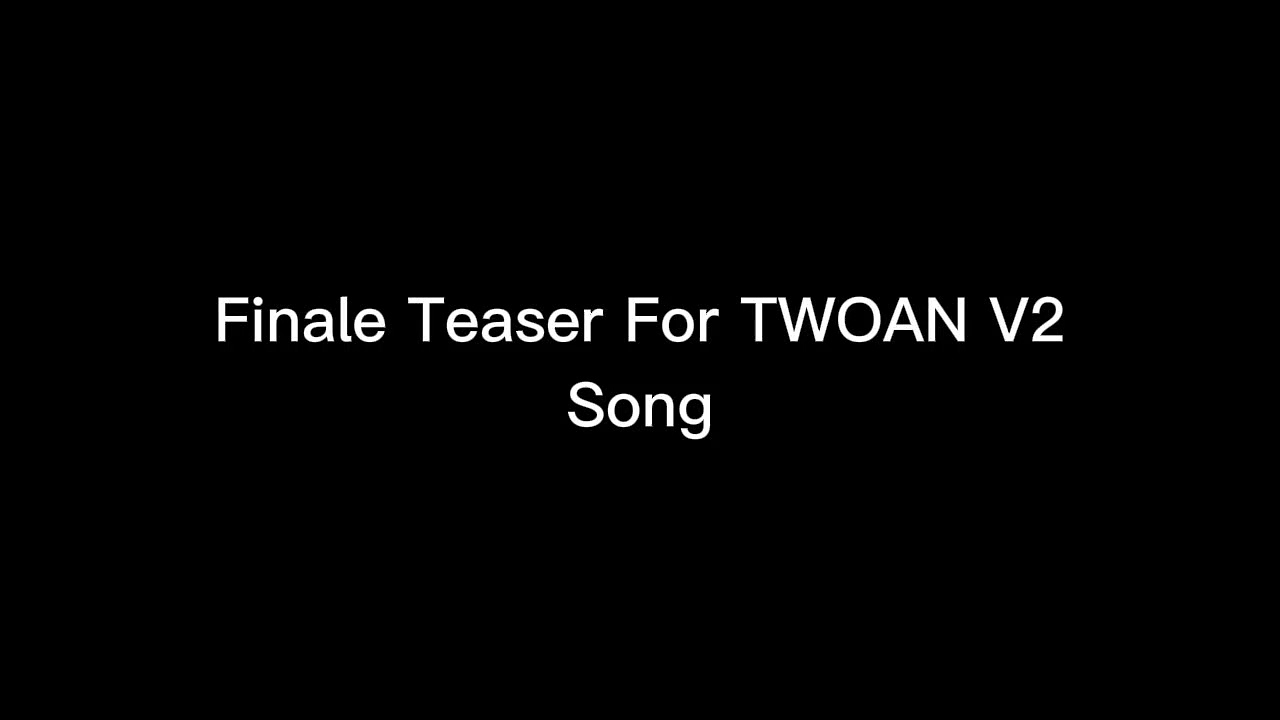 Finale Teaser For TWOAN V2 Song