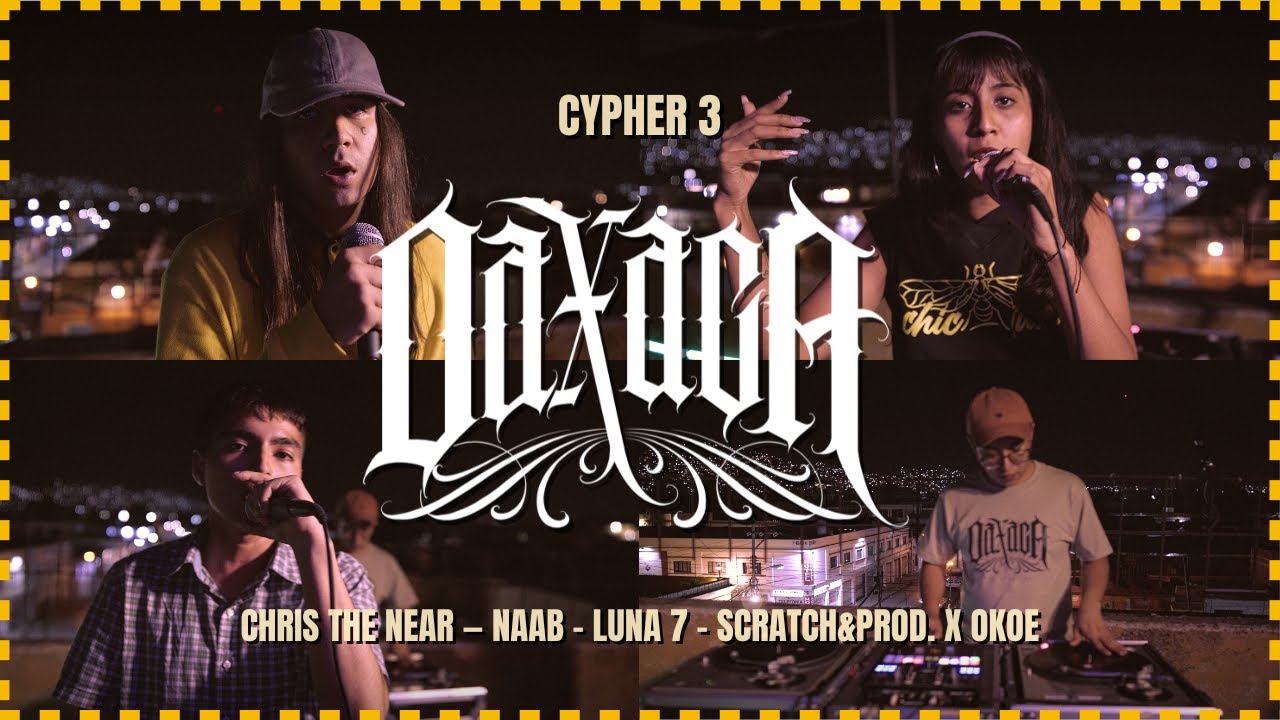 Cypher 3: Chris The Near, Luna 7, Naab &bull; Prod. Okoe &bull; Oaxaca Rap Sessions T1