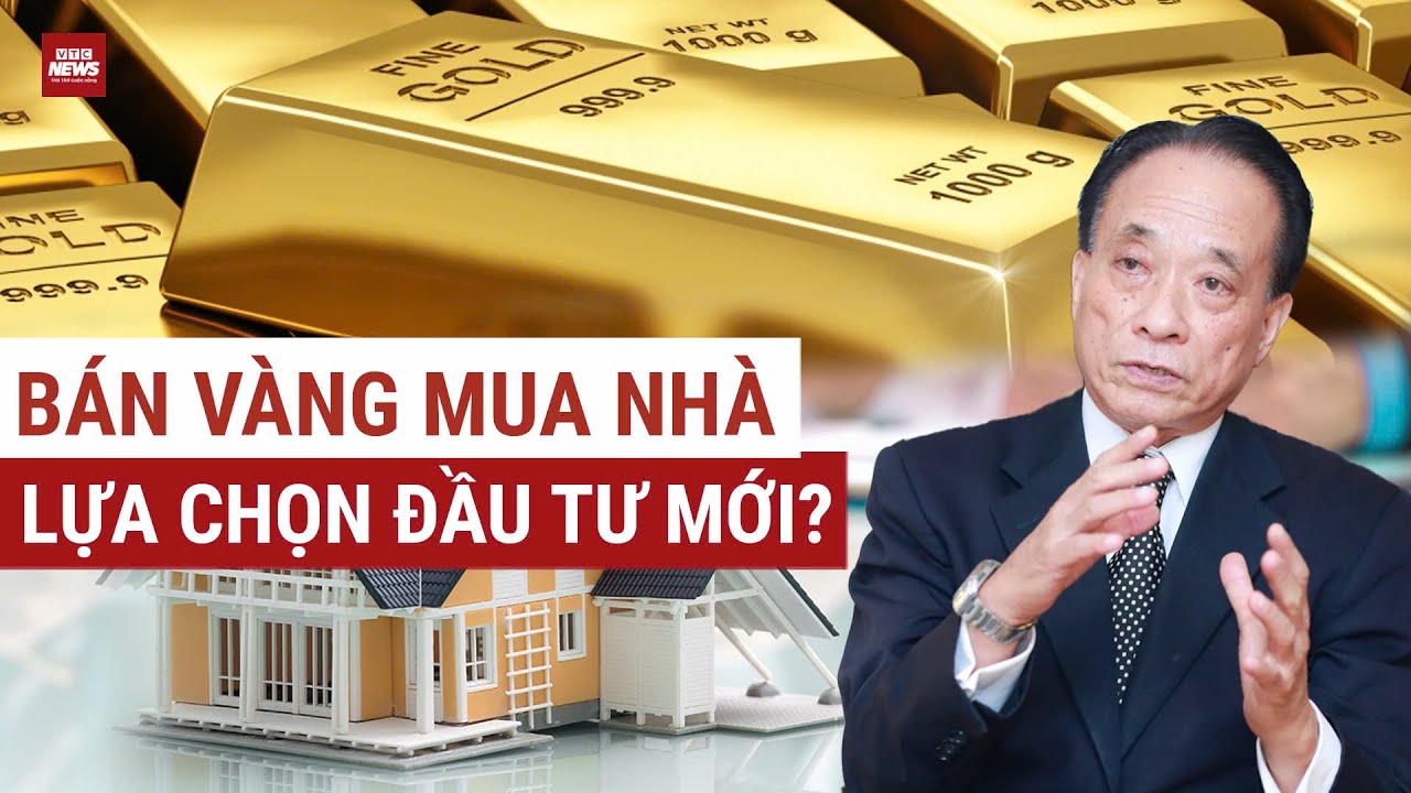 Giá vàng lập đỉnh lịch sử: Chuyên gia phân tích - Đã đến lúc bán vàng mua bất động sản? | VTC News