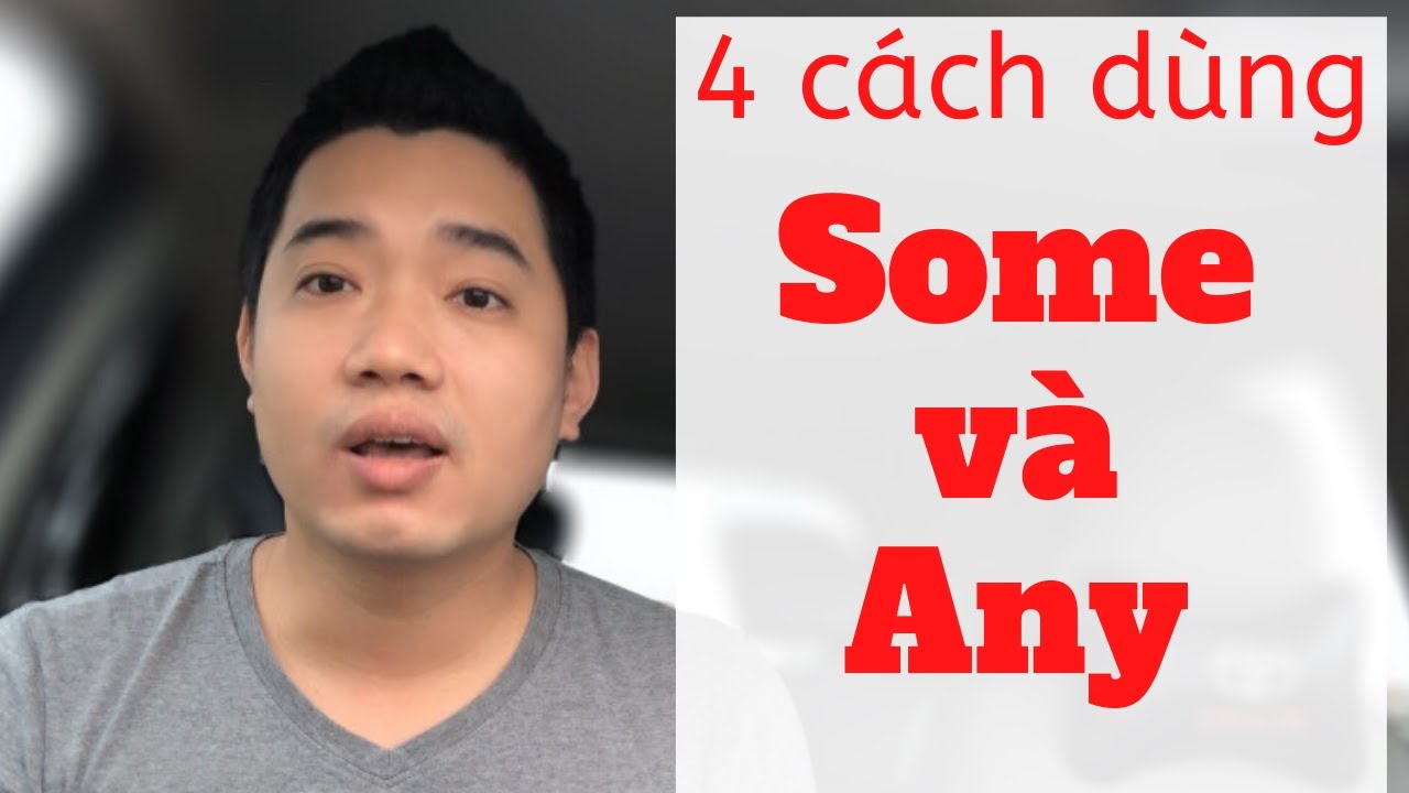 Phần 181: Bài học không thể thiếu cho người mới học Tiếng Anh - tường tận về Some và Any