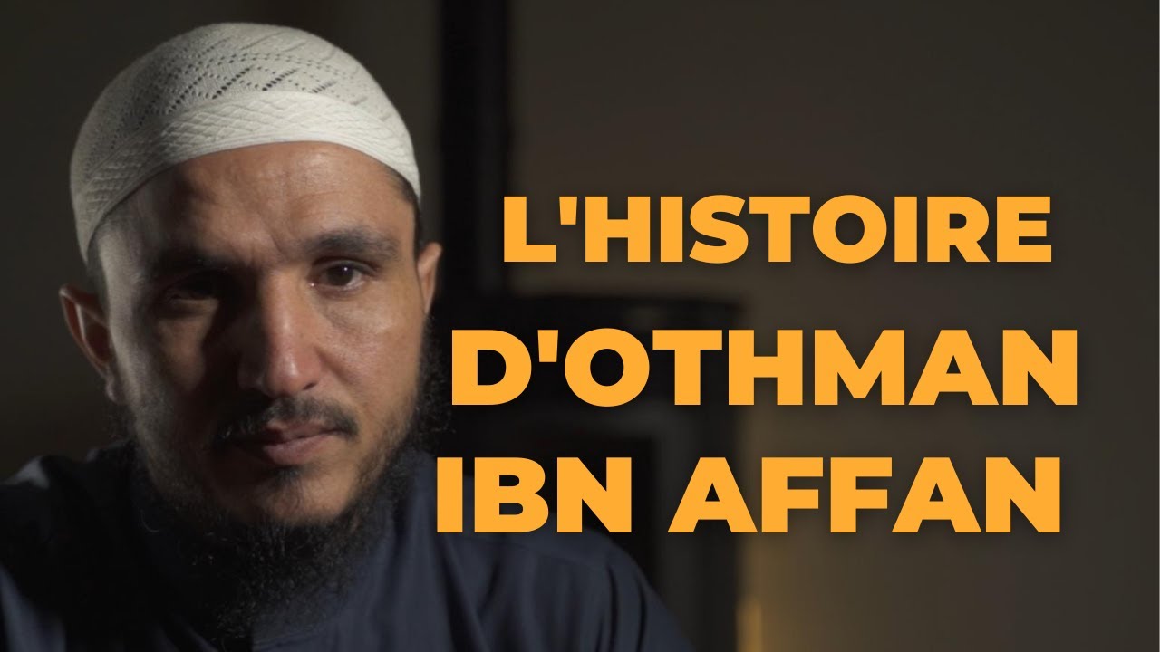 HISTOIRE DE OTHMANE IBN AFFAN LE COMPAGNON DU PROPHÈTE 3/4