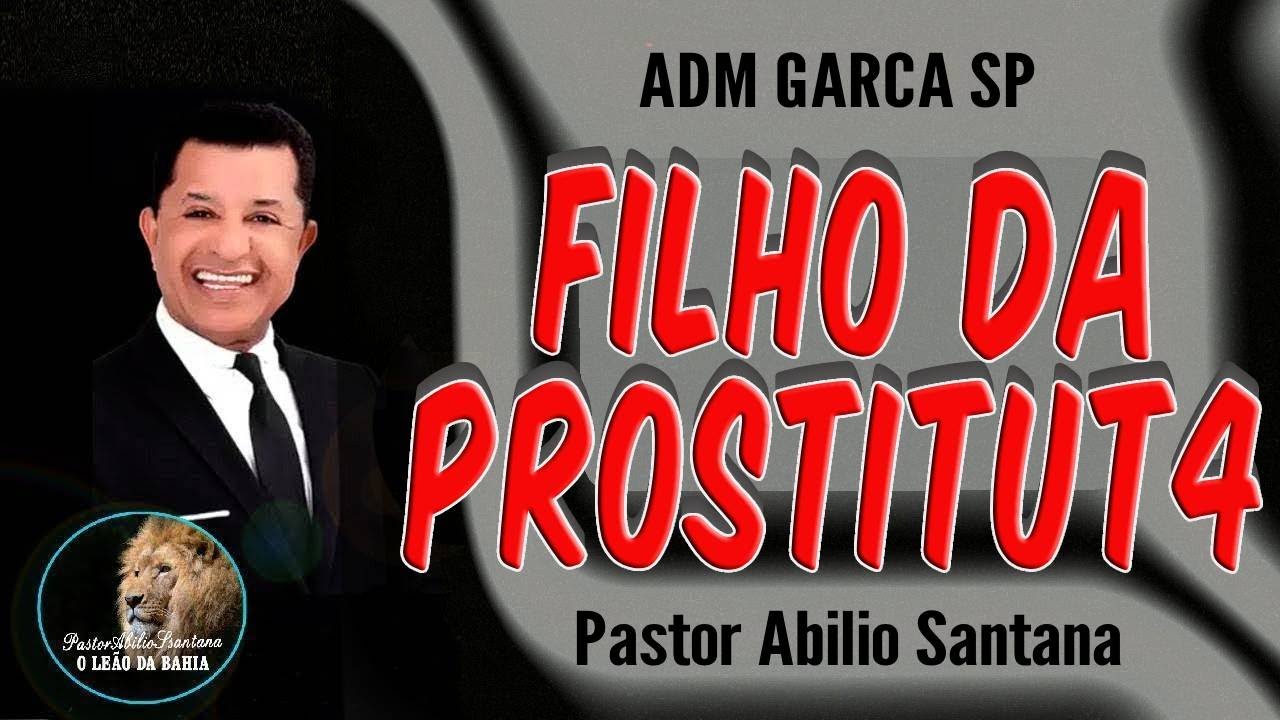 FILHO DA PR0STlTUT4 - PASTOR ABILIO SANTANA