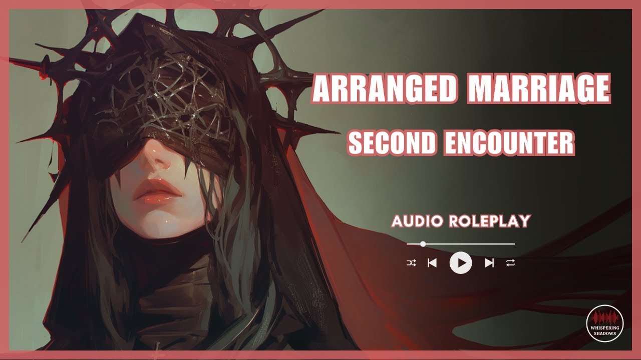 Arranged Marriage : Second Encounter - [French Accent] [F4M] [EP02]