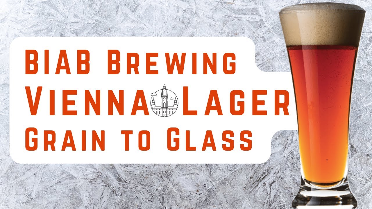 Vienna Lager | BIAB All Grain Brewing | Grain to Glass