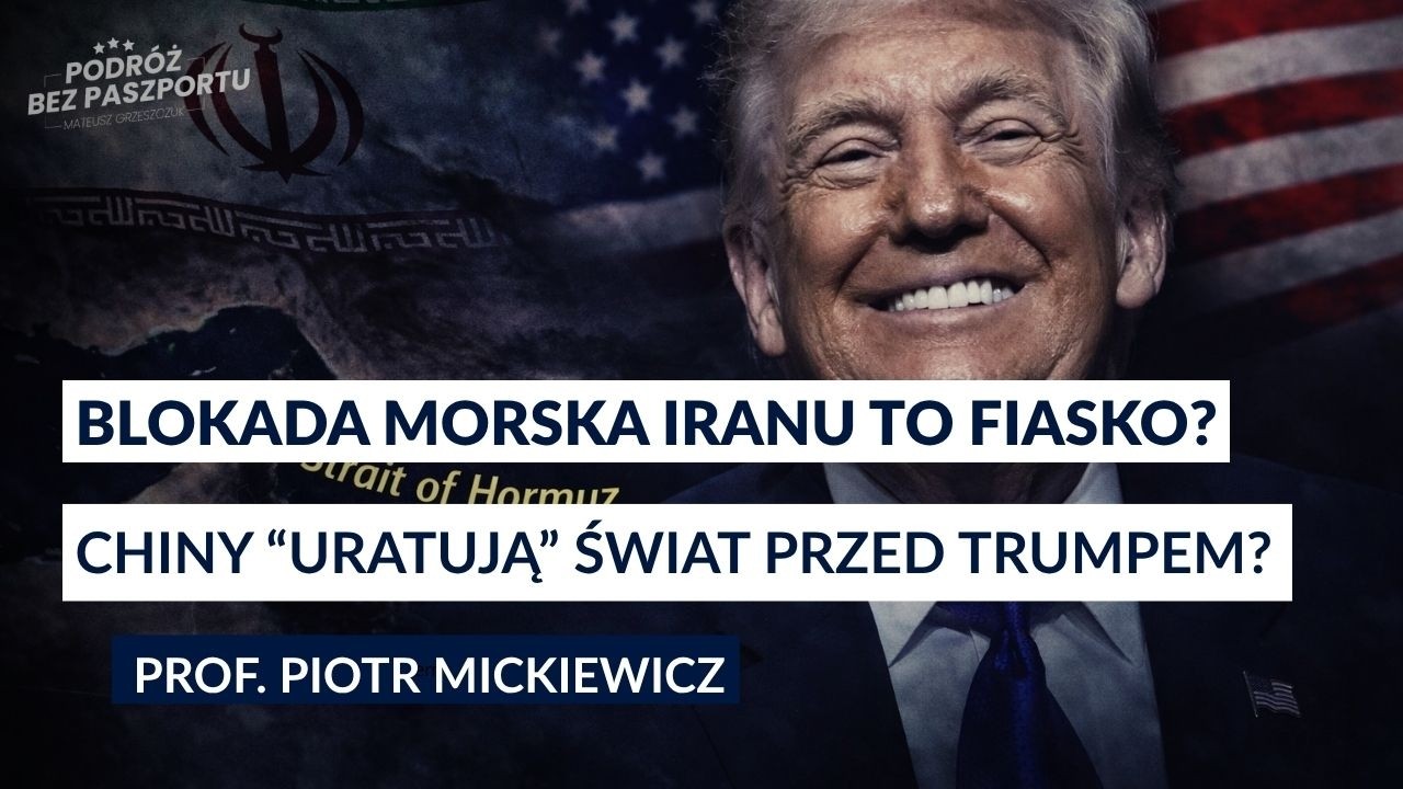TRUMP TRACI KONTROLĘ? Blokada nielegalna. Chiny nowym żandarmem świata? | prof. Piotr Mickiewicz