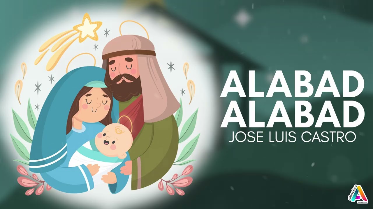 Alabad Alabad - Jose Luis Castro (Canción Navideña)