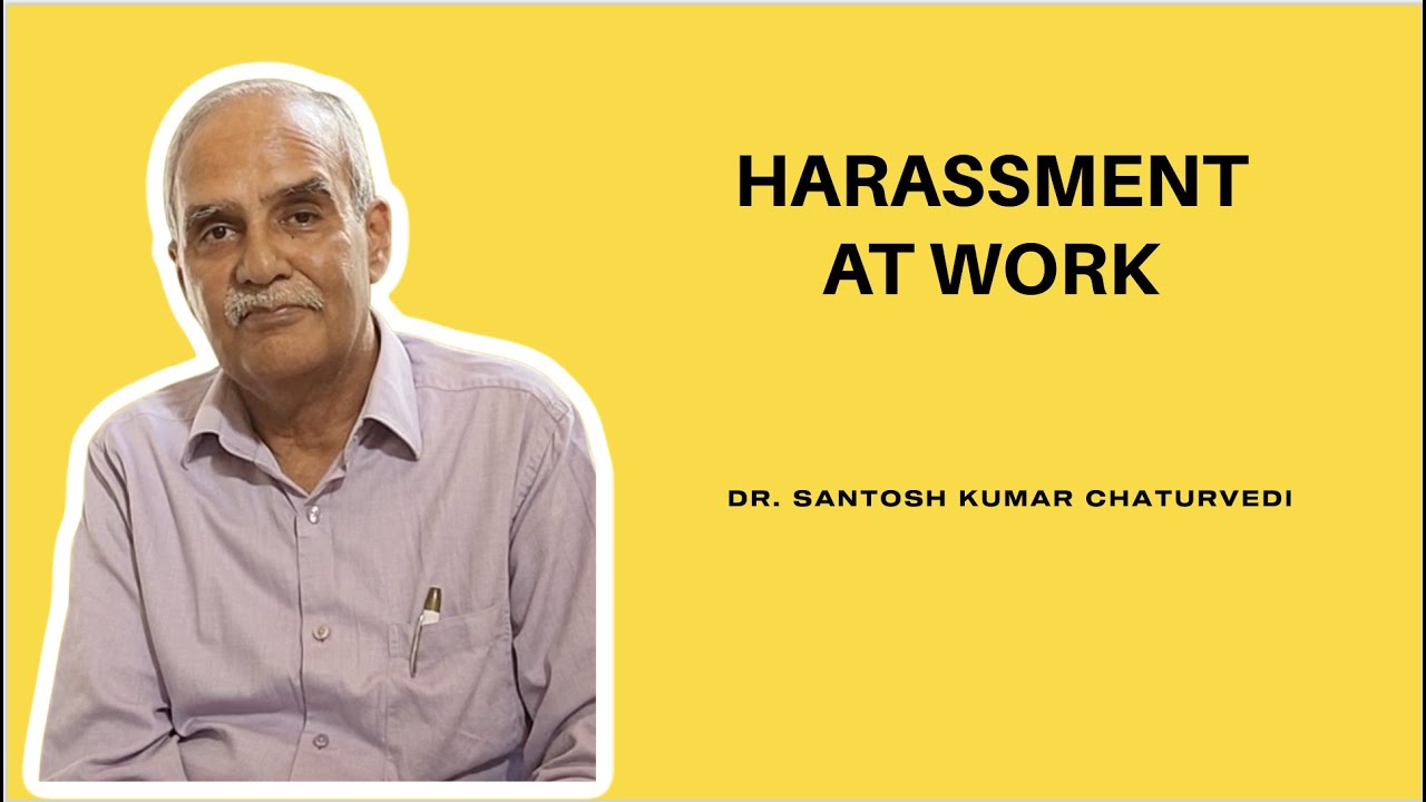 Harassment at work | Workplace Bullying | Dr. SK Chaturvedi | Professor of Psychiatry