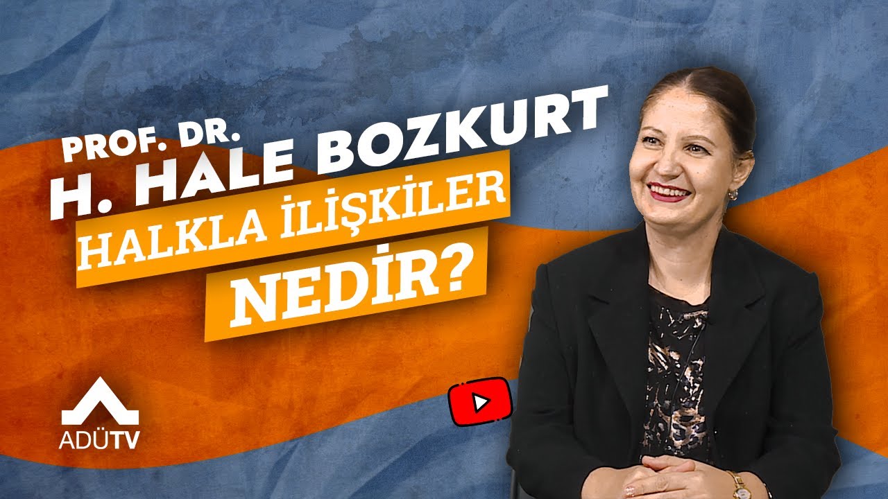 Halkla İlişkiler Nedir? Prof. Dr. H. Hale BOZKURT