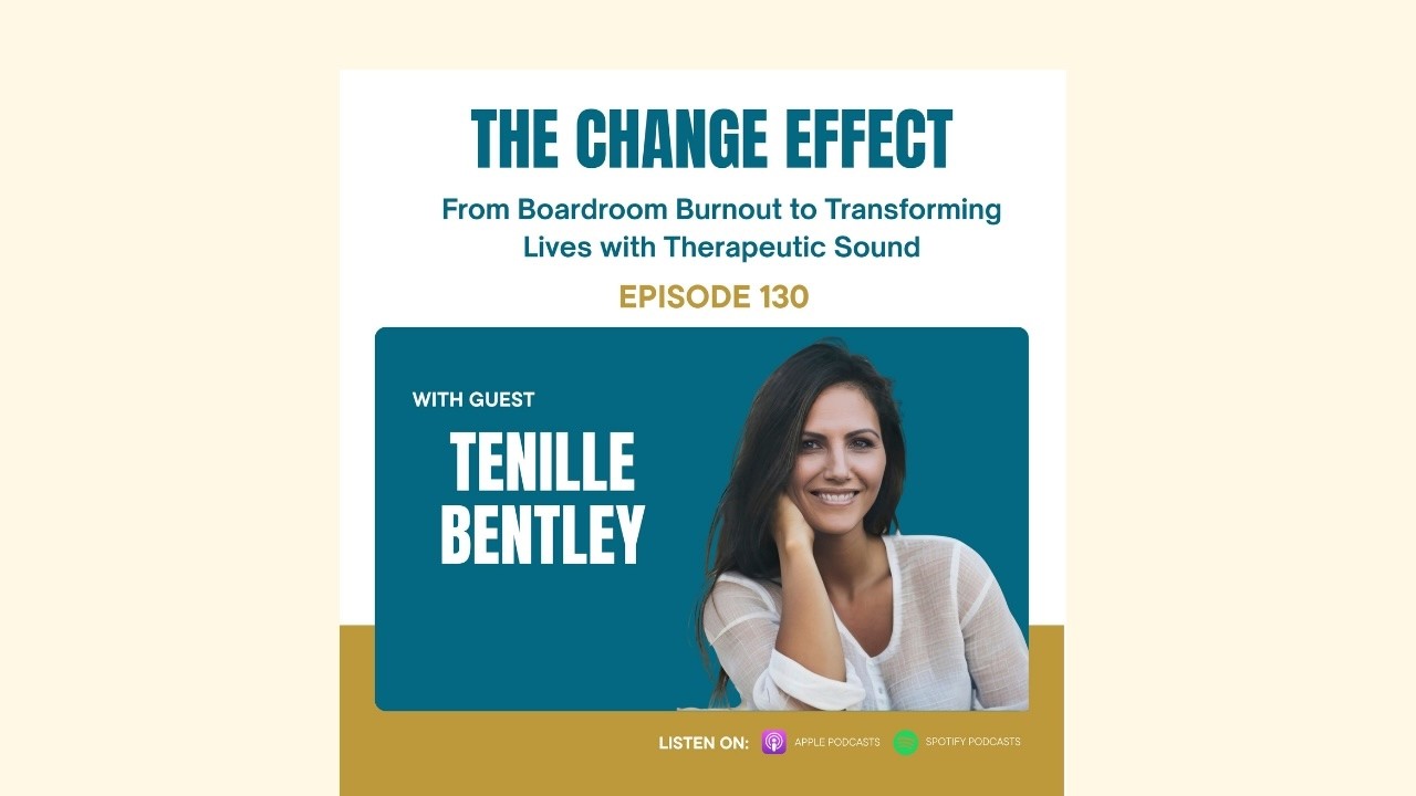 Tenille Bentley: From Boardroom Burnout to Transforming Lives with Therapeutic Sound