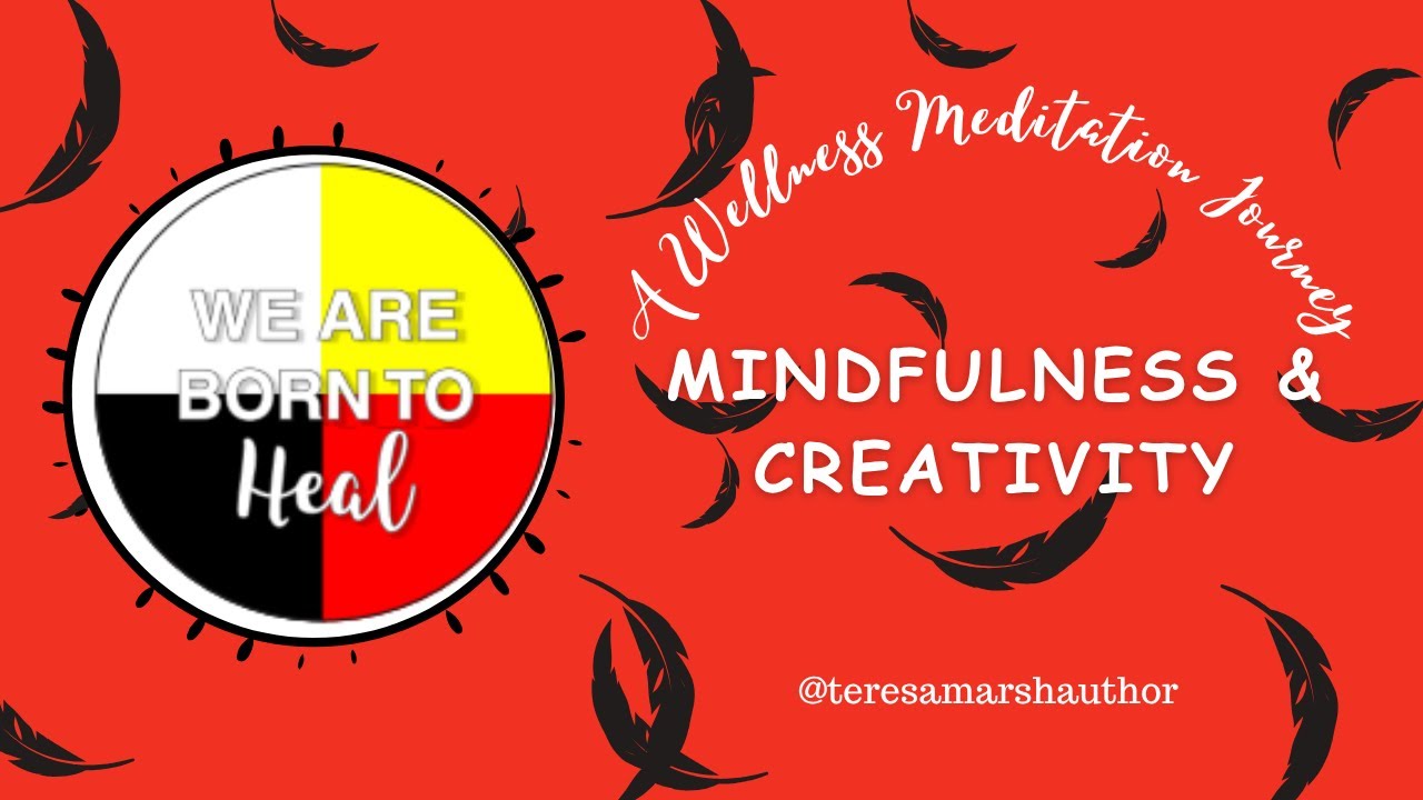 43.  SELF-CARE, MINDFULNESS & CREATIVITY:  A Wellness Meditation Journey