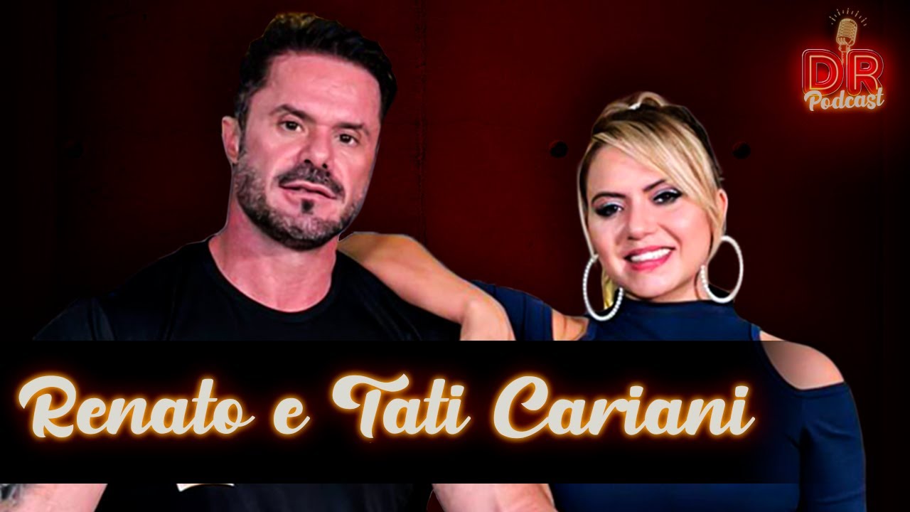 Renato Cariani e Tati Cariani - DR Podcast #036