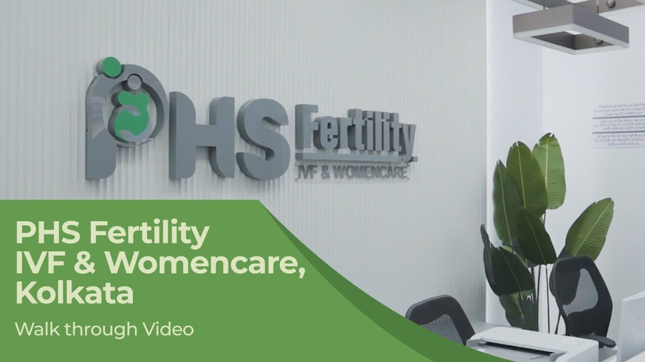 PHS Fertility IVF & Womencare clinic, Kolkata,  walk - through video