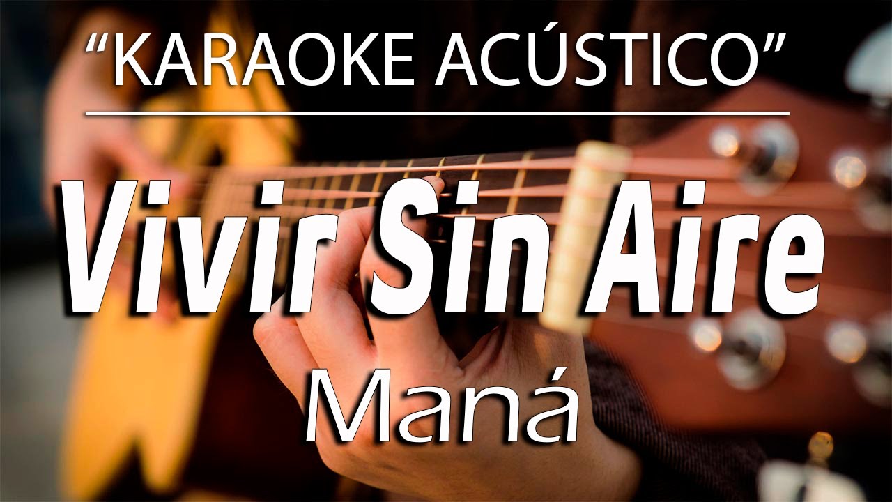 Vivir Sin Aire - Maná (KARAOKE ACÚSTICO) -1 Tono