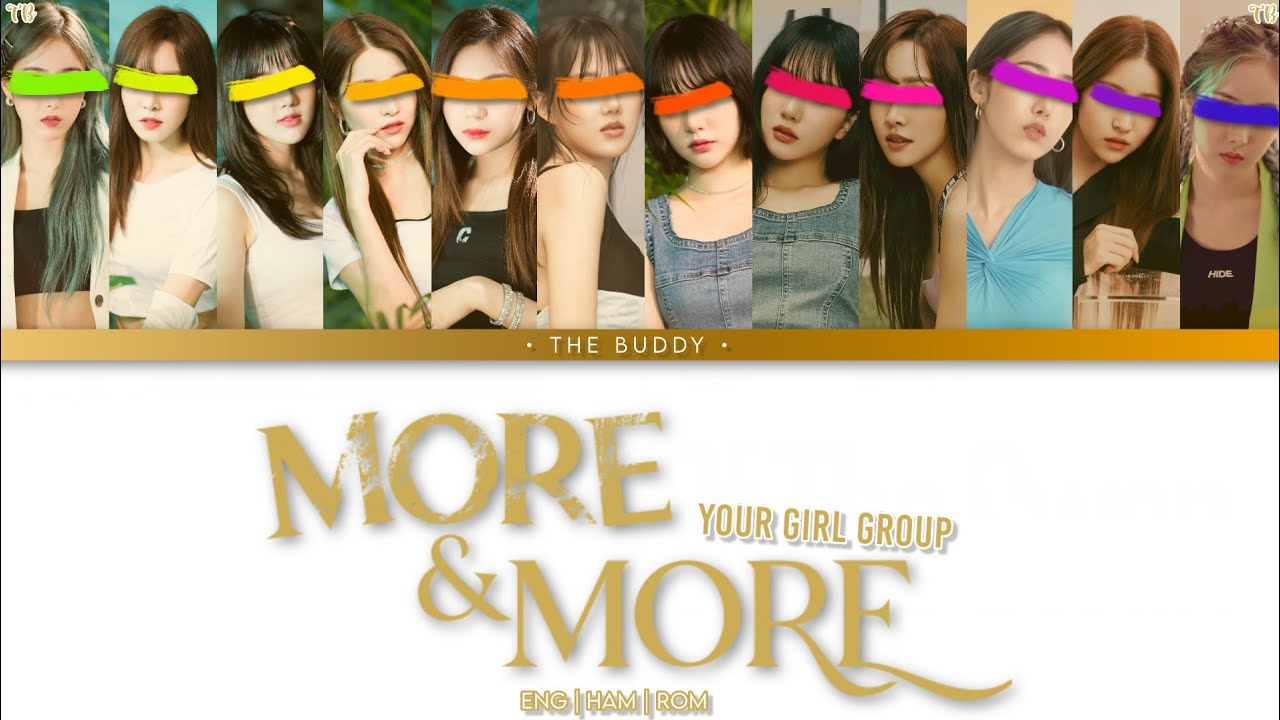 YOUR GIRL GROUP 'MORE&MORE' [12 Members Ver.] (Color Coded Lyrics Ham|Rom|Eng)