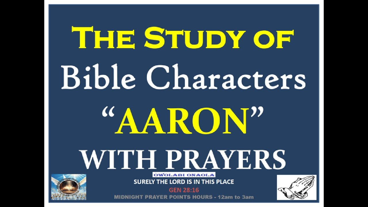 The Study of Bible Character AARON with Prayers