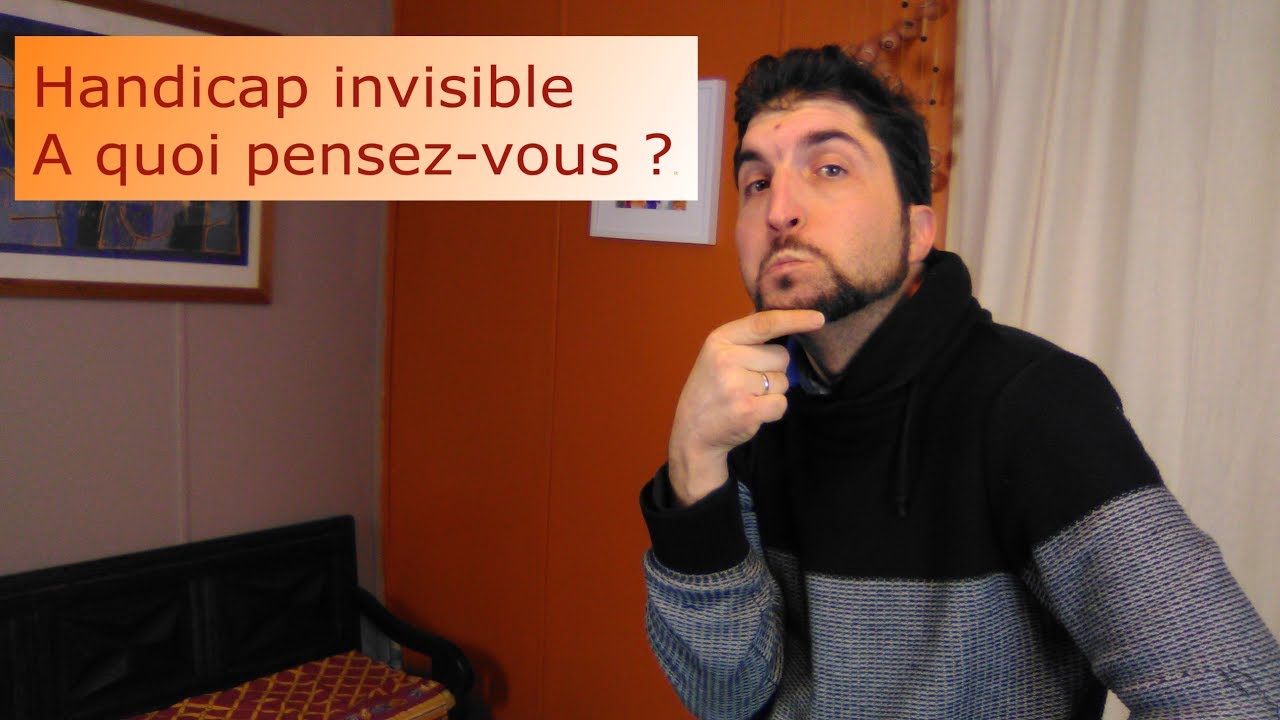 Handicap invisible, à quoi pensez vous ? - Vivien Apprendre à écouter