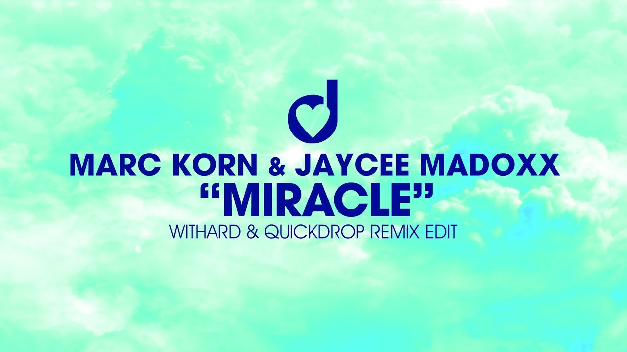 Marc Korn & Jaycee Madoxx &ndash; Miracle (Withard & Quickdrop Remix)