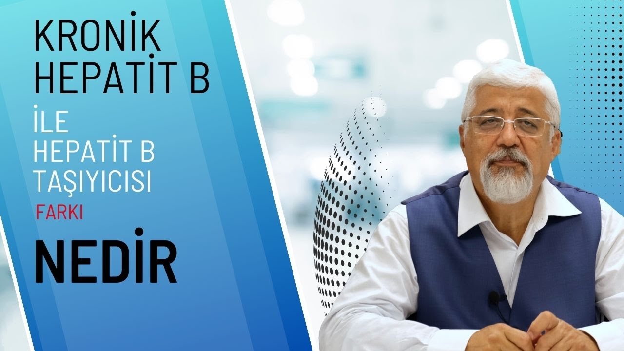 2-  Kronik Hepatit B ve Hepatit B Taşıyıcısı Arasındaki Fark Nedir ? | Prof. Dr. Hakan Yüceyar