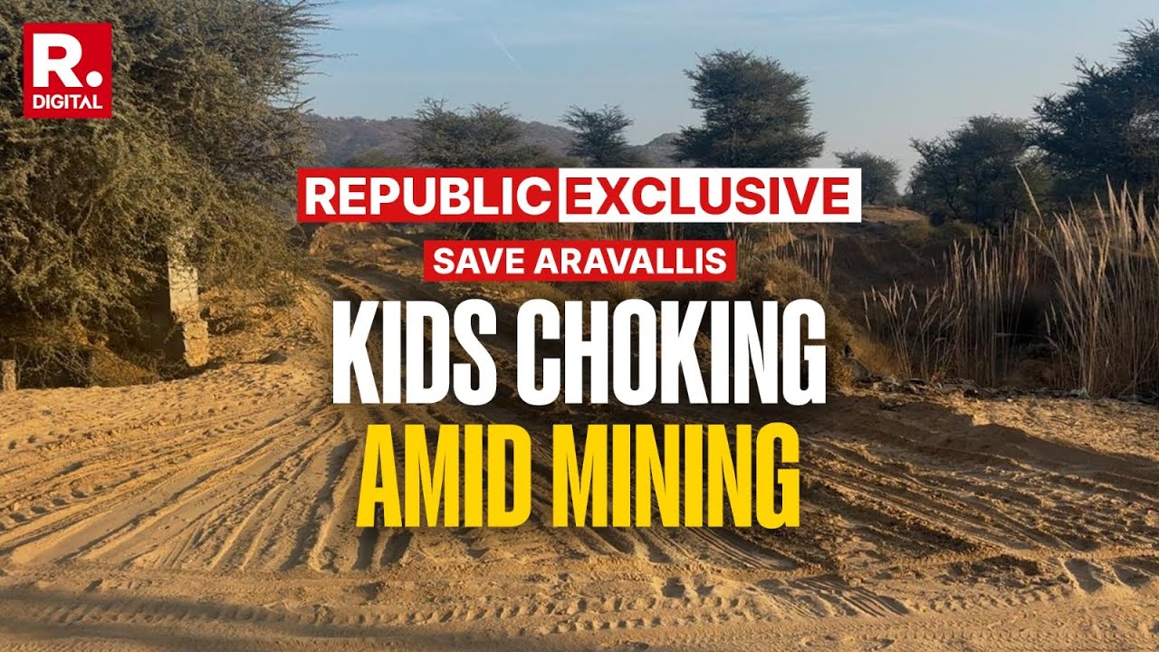 Save Aravallis: Republic Exposes Mining Menace, Ellaborates On Ill Effects On Children's Health