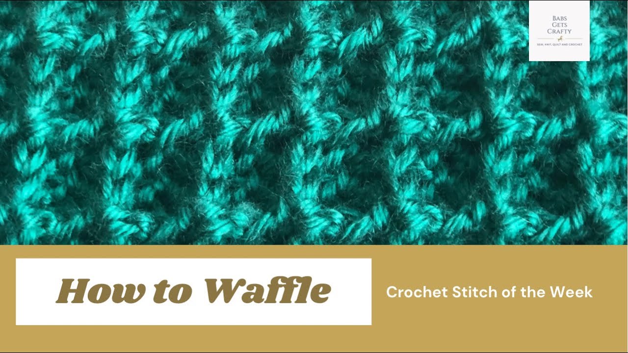 Waffle Stitch - Crochet Stitch of the Week