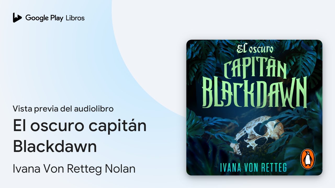 El oscuro capit&aacute;n Blackdawn de Ivana Von Retteg Nolan &middot; Vista previa del audiolibro