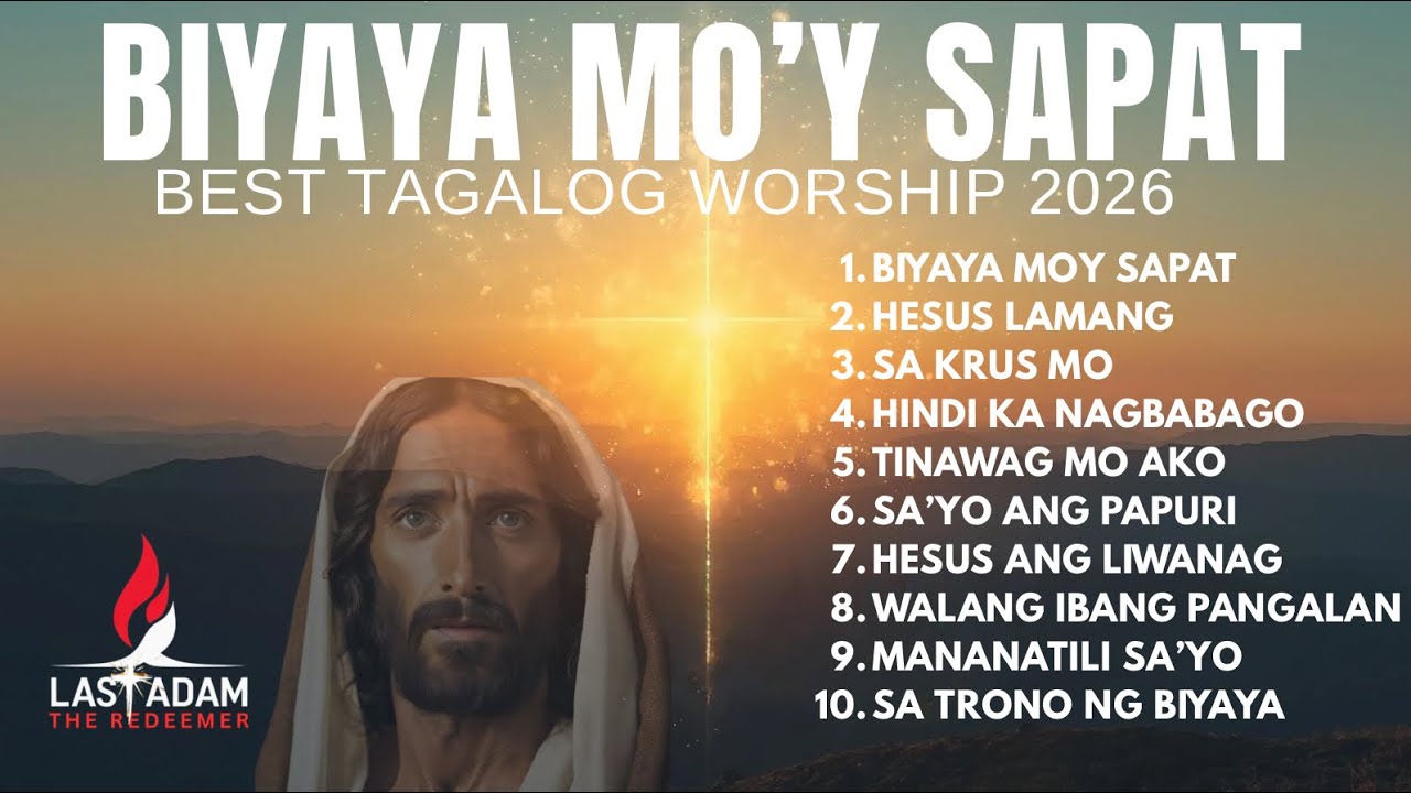 BIYAYA MO’Y SAPAT | 10 BEST WORSHIP SONGS | TAGALOG CHRISTIAN WORSHIP 2026 #worship 