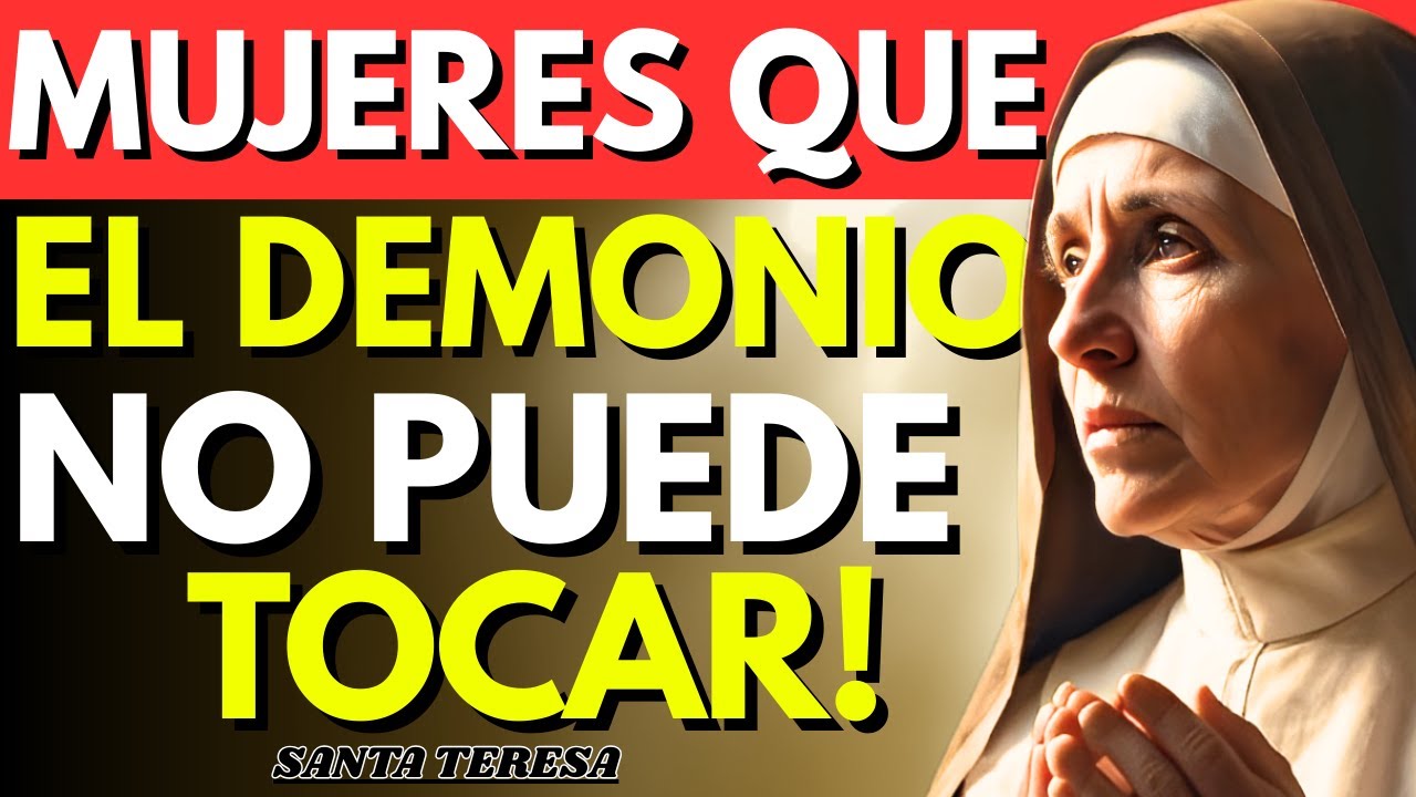 Santa Teresa Revela 5 Tipos De MUJERES Que El DEMONIO Teme PROFUNDAMENTE