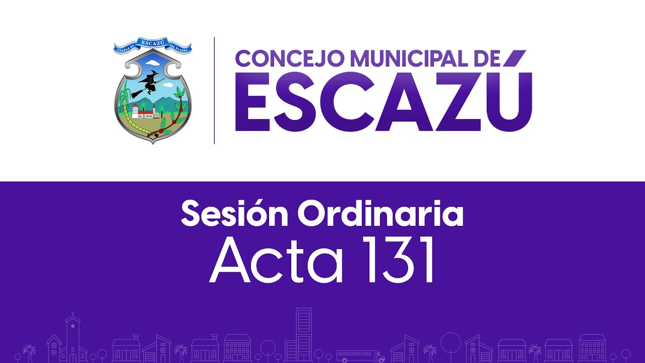 Concejo Municipal de Escazú | Sesión Ordinaria | Acta 131
