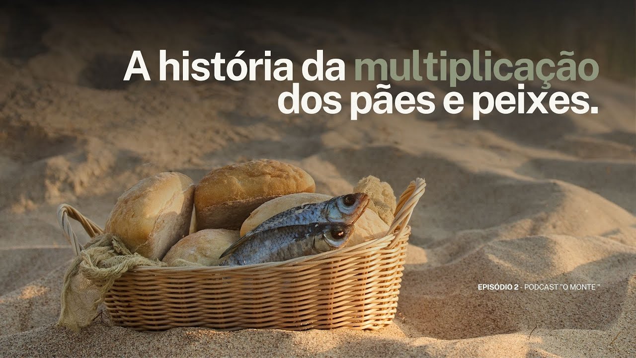 A multiplicação dos pães e peixes | O Monte #Episódio2