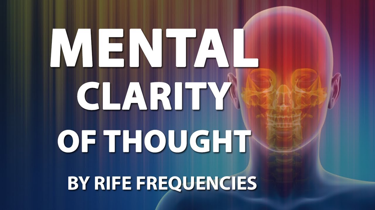 Mental Clarity Of Thought - RIFE Frequencies Treatment - Sound Therapy - Positive Energy Healing