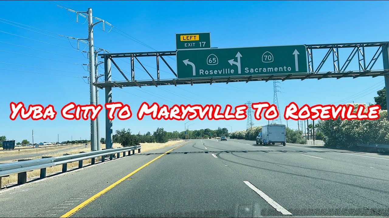 YUBA CITY TO MARYSVILLE TO ROSEVILLE CALIFORNIA DRIVE