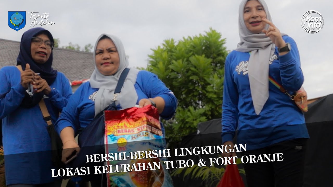 Bersih Bersih Lingkungan Kelurahan Tubo dan Fort Orange