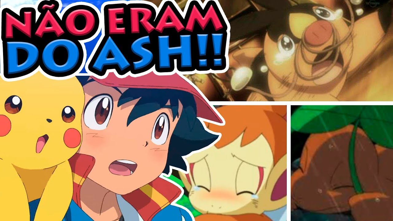 ESSES POKÉMON NÃO ERAM DO ASH!!