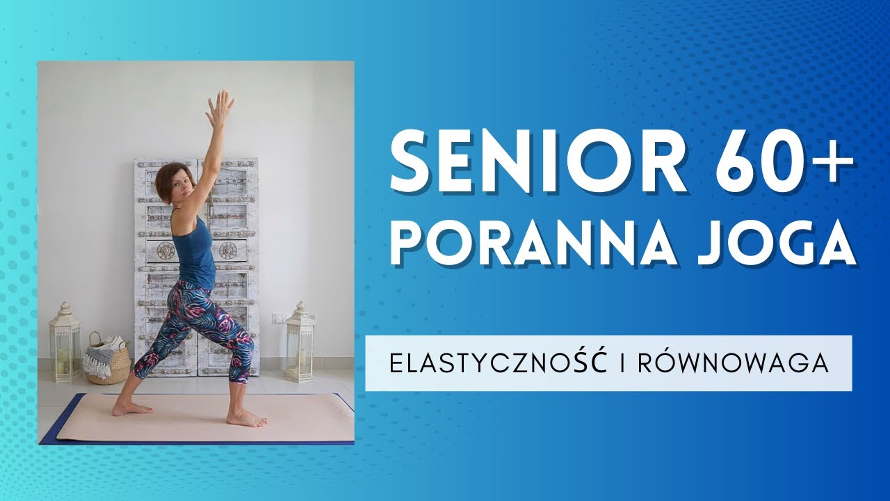 SENIOR &ndash; Joga na Dzień Dobry | Elastyczność + R&oacute;wnowaga | Aktywny Senior