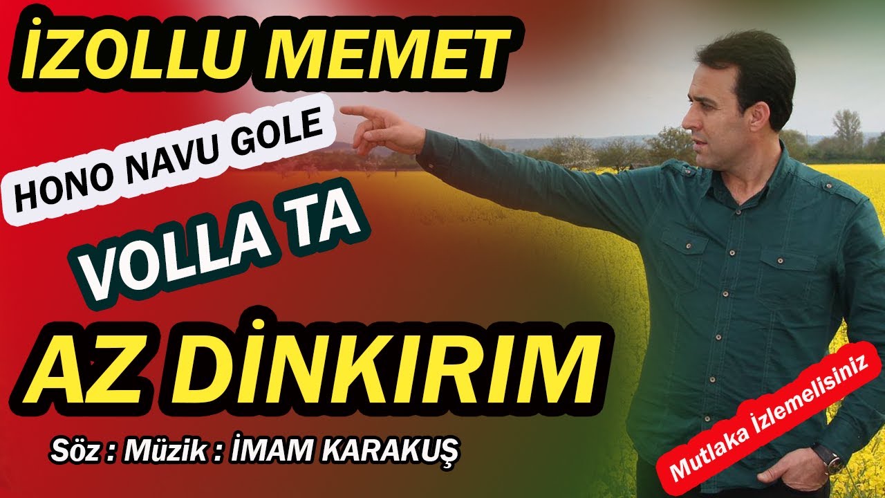 İzollu Memet (Ez Dinkırım)(Hono Navu Gole)(Dabe Dabe Le Rınde)
