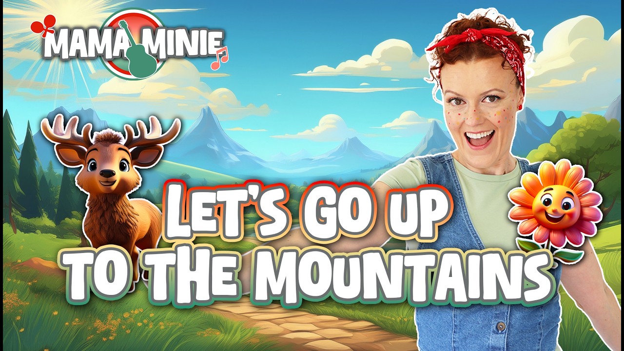 Let's go up to the mountains | with Mama Minie