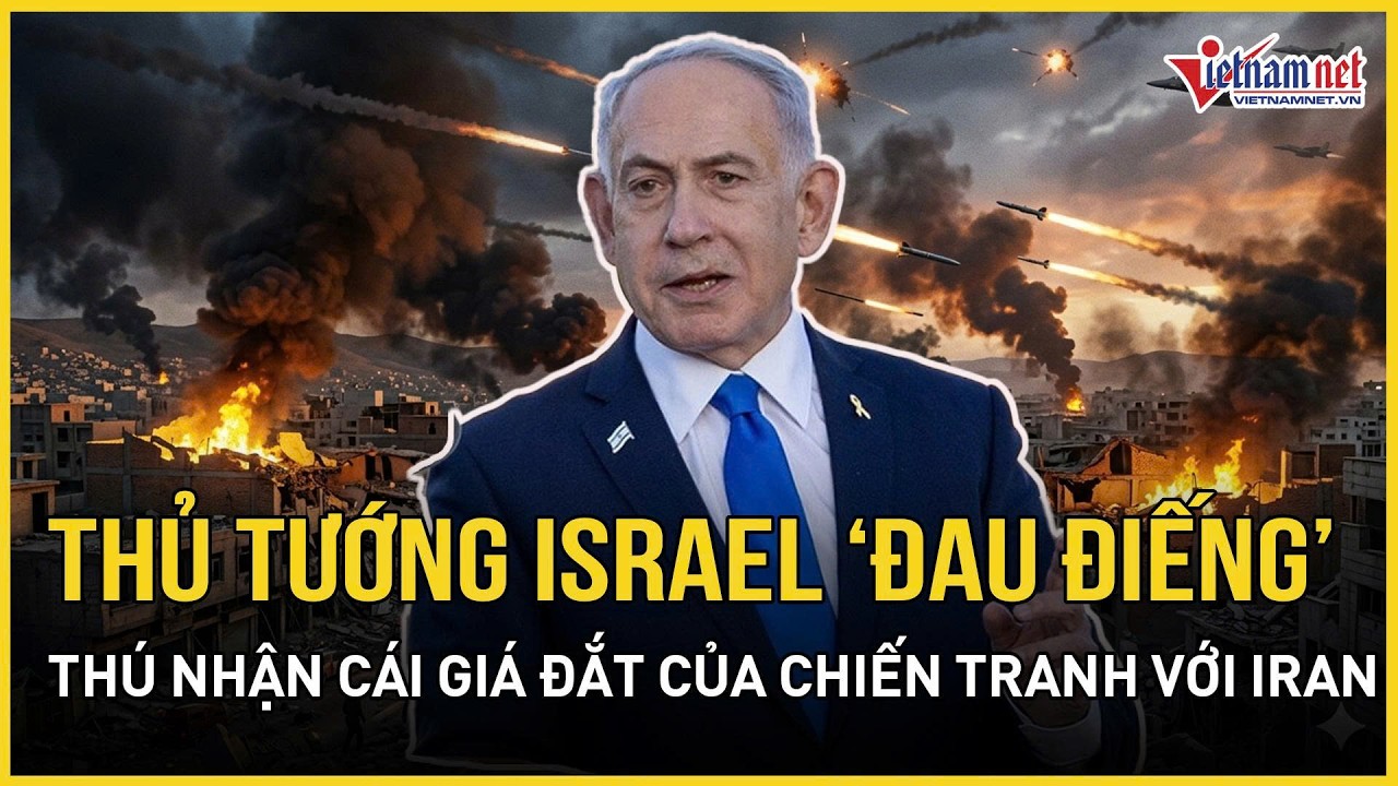 NÓNG: Thủ tướng Israel Netanyahu “đau đớn” thừa nhận cái giá cực kỳ đắt đỏ của chiến tranh với Iran
