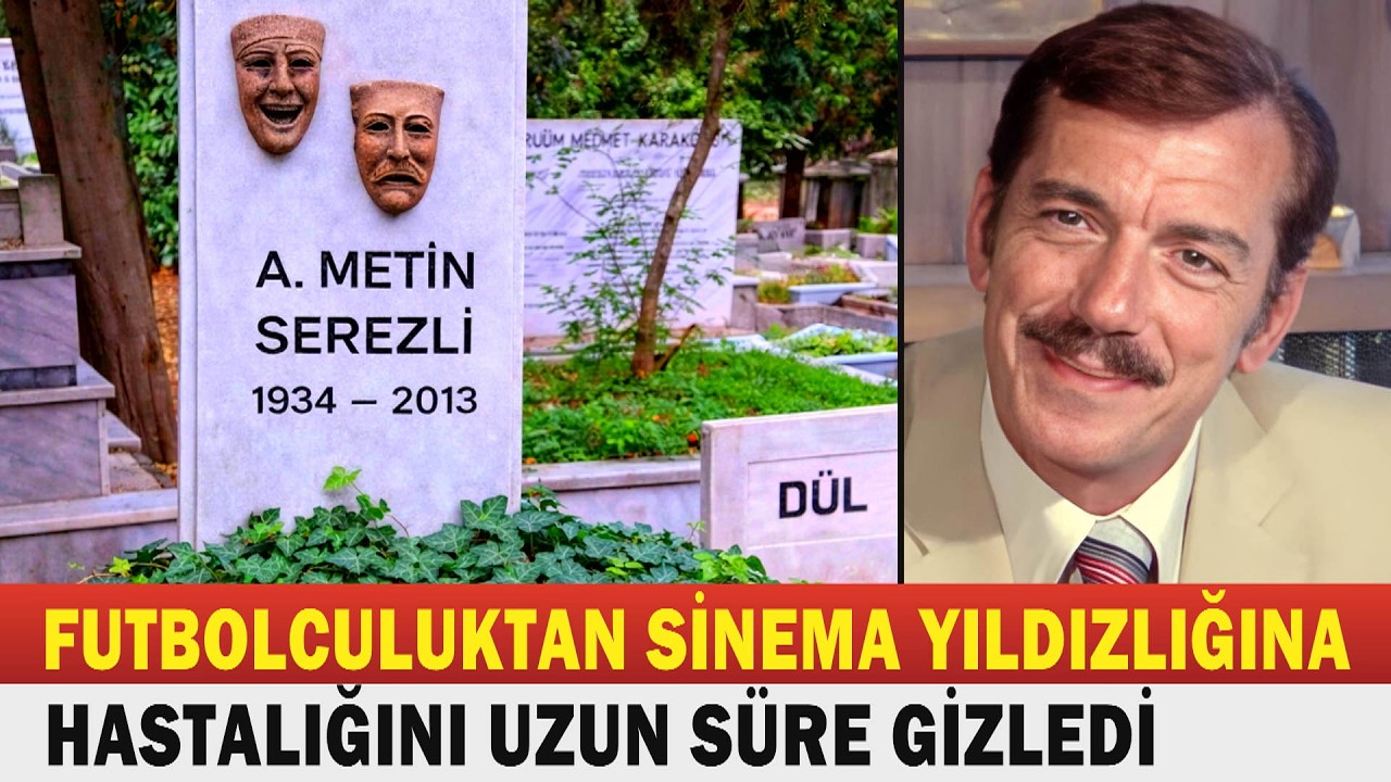 METİN SEREZLİ; Fenerbahçe'de Futbolcuydu, Tiyatro ve Sinema Yıldızı Oldu.