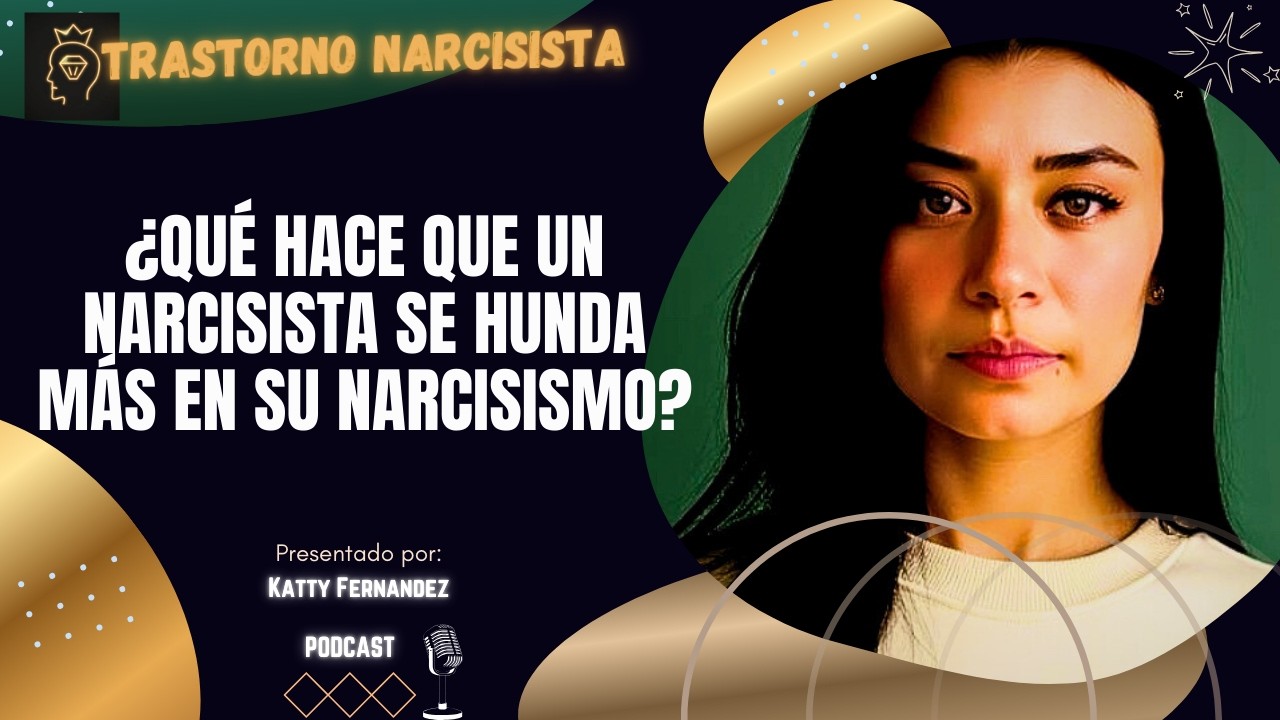 ESTO HACE QUE UN NARCISISTA SE HUNDA MÁS EN SU NARCISISMO...