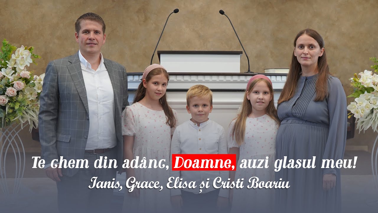 Te chem din ad&acirc;nc, Doamne, auzi glasul meu - Ianis, Grace, Elisa și Cristi Boariu