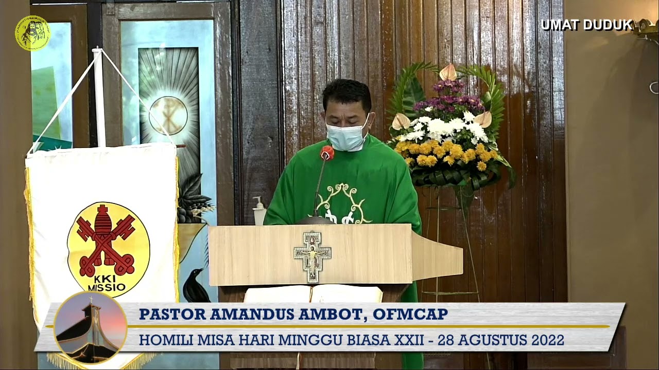 HOMILI MISA HARI MINGGU BIASA XXII - RP. AMANDUS AMBOT, OFMCAP - 28 AGUSTUS 2022